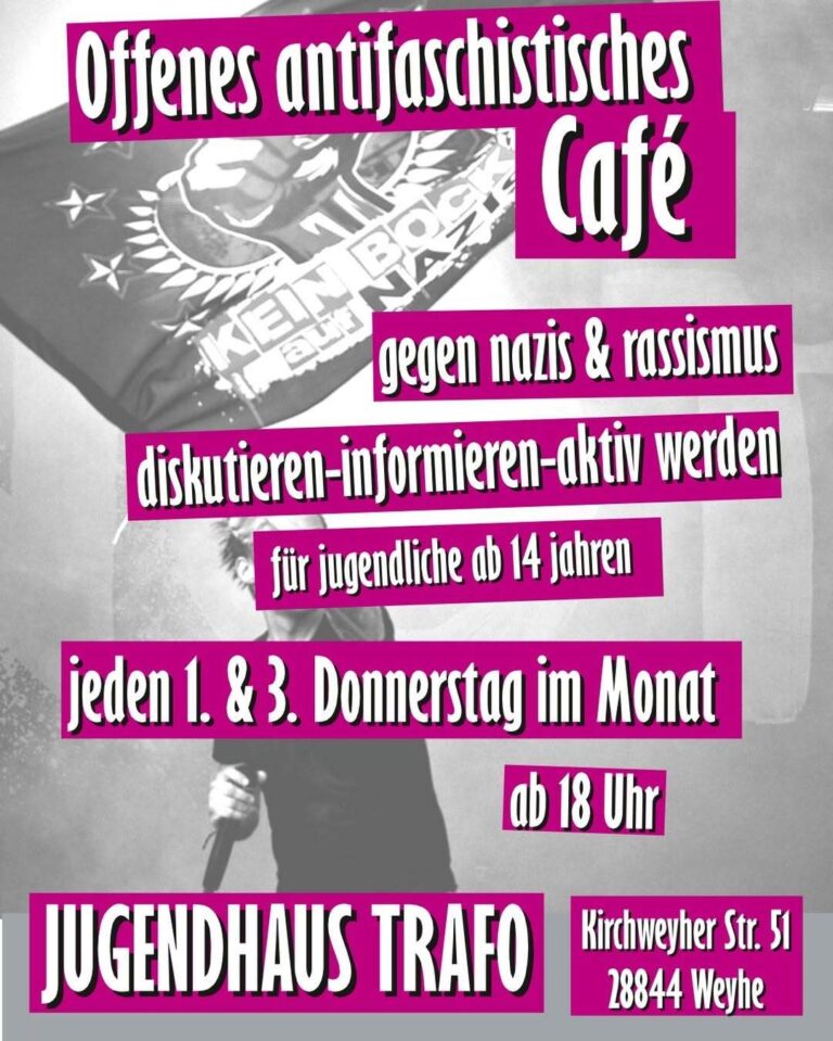 Offenes antifaschistisches Café, gegen Nazis & Rassismus: diskutieren-informieren-aktiv werden, für Jugendliche ab 14 Jahren, jeden 1. & 3. Donnerstag im Monat ab 18 Uhr, Jugendhaus Trafo, Kirchweyher Str. 51, 28844 Weyhe