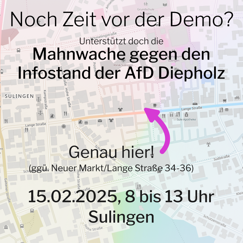 Noch Zeit vor der Demo? Unterstützt doch die Mahnwache gegen den Infostand der AfD Diepholz, genau hier: gegenüber Neuer Markt/Lange Straße 34-36, 15.02.2025, 8 bis 13 Uhr in Sulingen