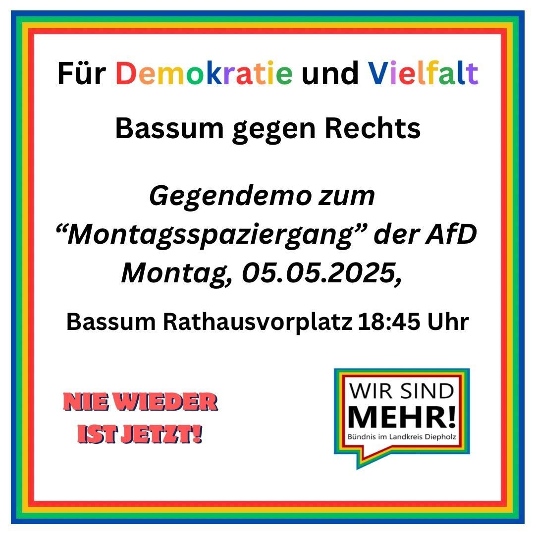 Werbebild mit Überschrift "Für Demokratie und Vielfalt - Bassum gegen Rechts" und Text "Gegendemo zum Montagsspaziergang der AfD, MOntag, 05.05.2025, Bassum Rathausvorplatz 18:45 Uhr".
