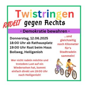 Bild mit Überschrift "Twistringen radelt gegen rechts - Demokratie bewahren" und Text "Donnerstag, 12.06.2025, 18:00 ab Rathausplatz, 19:00 Rast beim Haus Bollweg, Heiligenloh", darunter "Wer nicht radeln möchte und trotzdem Lust auf ein Wiedersehen hat, kommt um 19:00 Uhr nach Heiligenloh!"