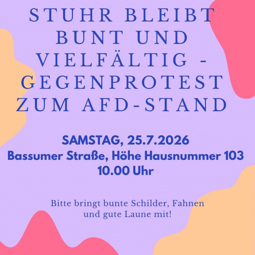 Bild mit Titel: "Stuhr bleibt bunt und vielfältig - Gegenprotest zum AfD-Stand", darunter "Samstag, 25.07.2026, Bassumer Straße, Höhe Hausnummer 103, 10.00 Uhr" und "Bringt bitte bunte Schilder, Fahnen und gute Laune mit"