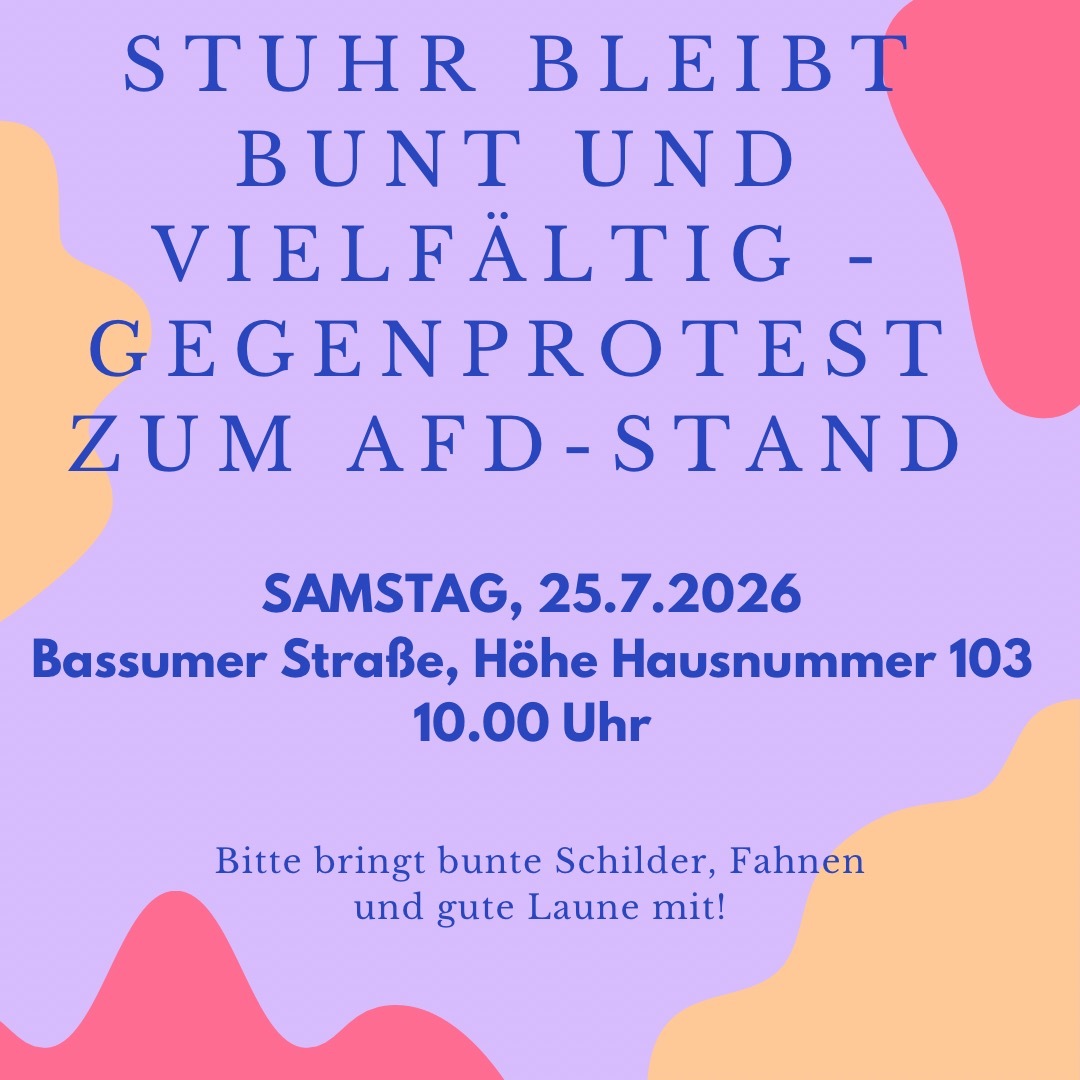 Bild mit Titel: "Stuhr bleibt bunt und vielfältig - Gegenprotest zum AfD-Stand", darunter "Samstag, 25.07.2026, Bassumer Straße, Höhe Hausnummer 103, 10.00 Uhr" und "Bringt bitte bunte Schilder, Fahnen und gute Laune mit"
